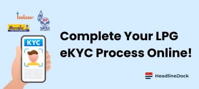 LPG e-KYC 2026: Essential Guide and Verification Steps for Gas Consumers