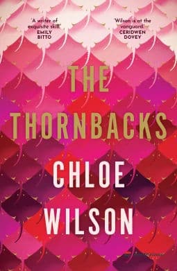 Chloe Wilson’s Sharp Debut Novel The Thornbacks Is Witty But Long